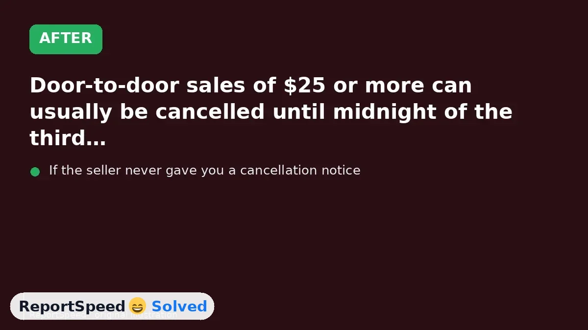After: Door-to-door sales of $25 or more can usually be cancelled until midnight of the third business day