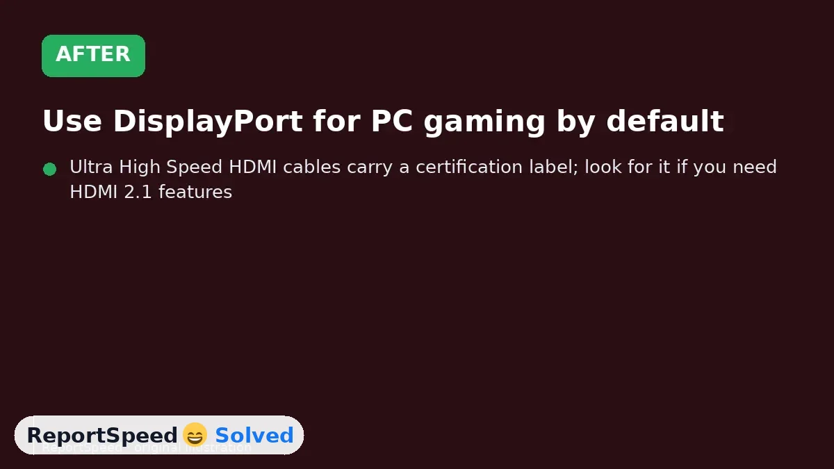 After: Use DisplayPort for PC gaming by default, HDMI 2.1 for consoles, and always match port and cable versions to your monitor's specs