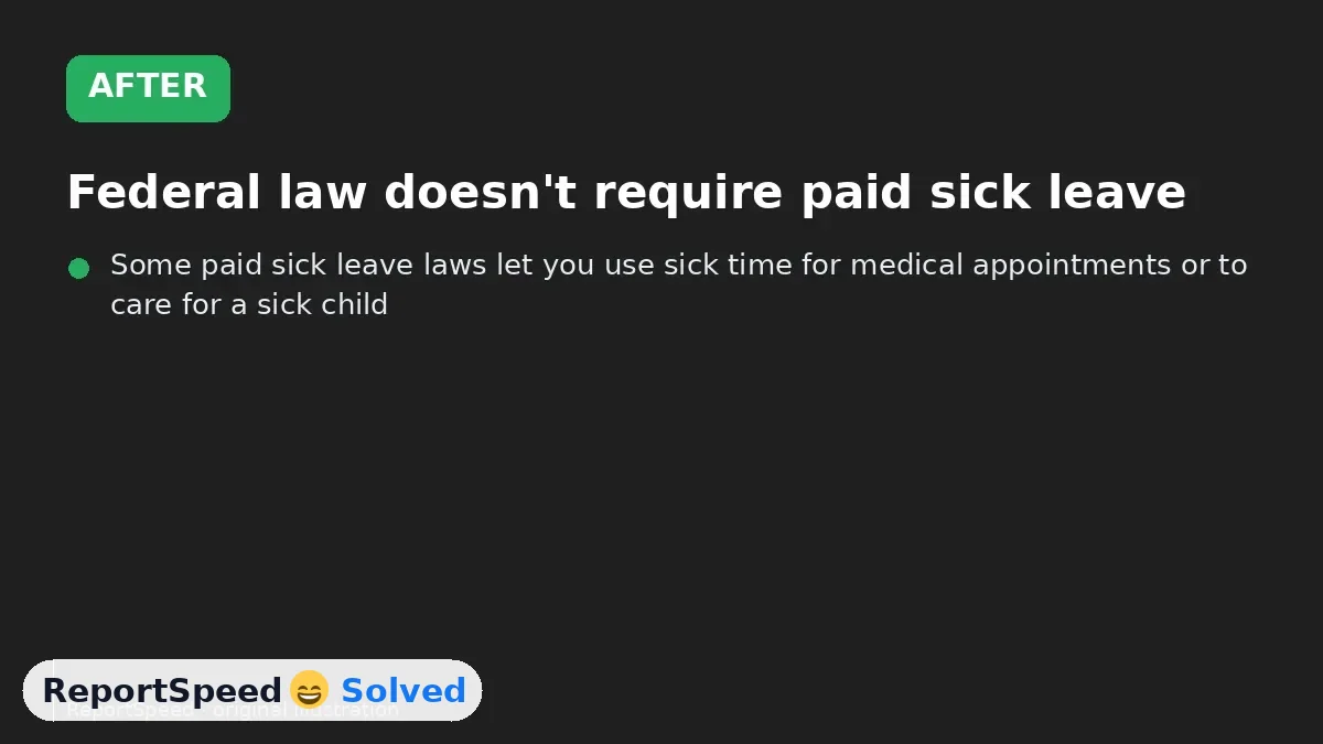 After: Federal law doesn't require paid sick leave, but many states and cities do, and FMLA may protect your job for serious illness