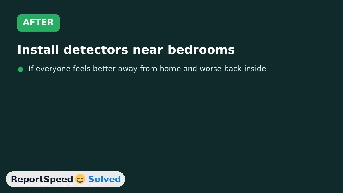 After: Install detectors near bedrooms, test them twice a year, replace every five years, service appliances yearly, and leave immediately if the alarm sounds
