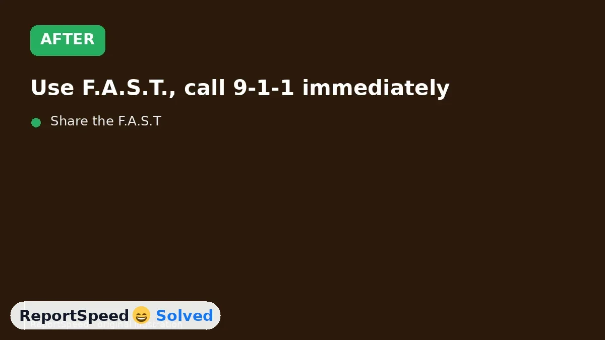 After: Use F.A.S.T., call 9-1-1 immediately, note the time, and treat even brief symptoms as an emergency