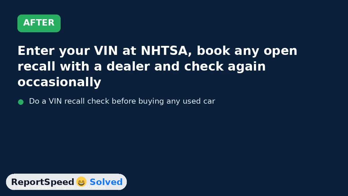 After: Enter your VIN at NHTSA, book any open recall with a dealer and check again occasionally