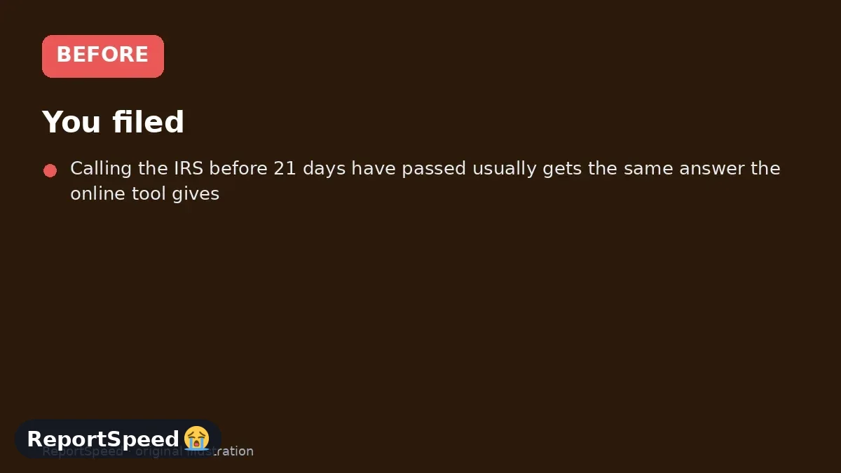 Before: You filed, the money hasn't arrived, and you're not sure whether to wait, check online or call