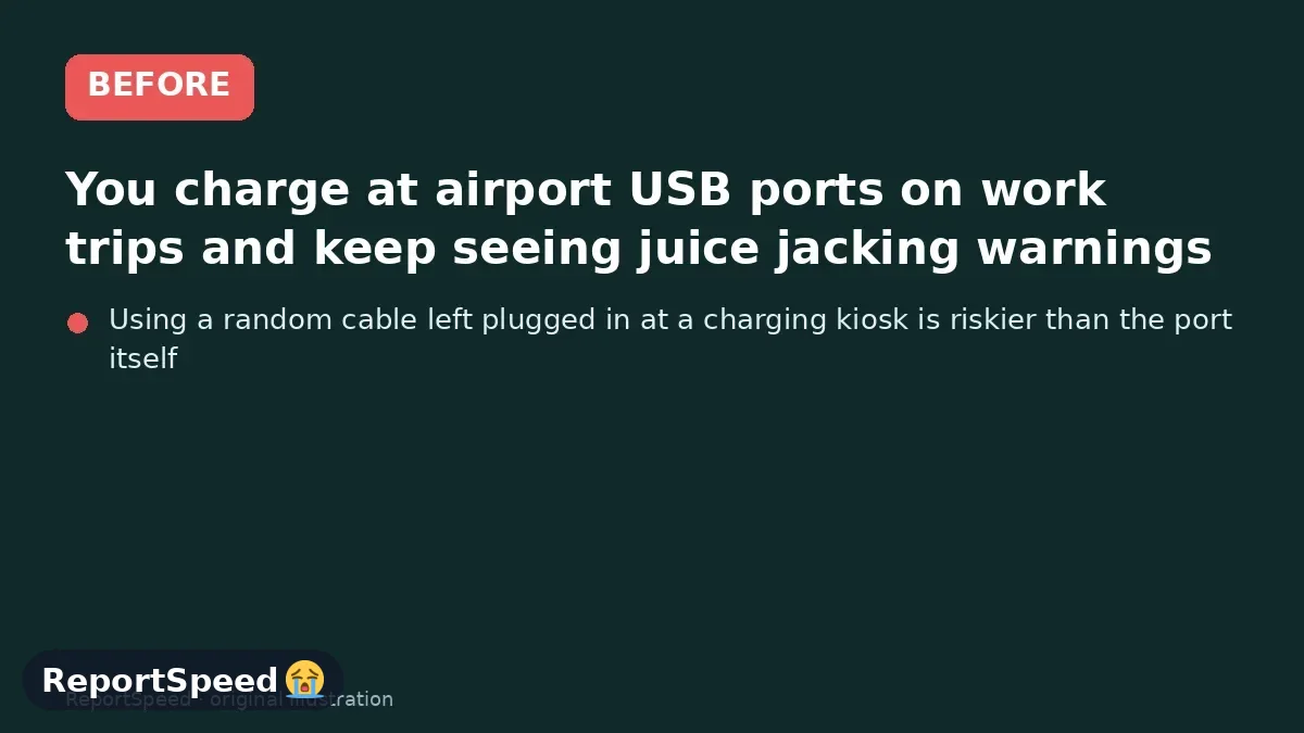 Before: You charge at airport USB ports on work trips and keep seeing juice jacking warnings