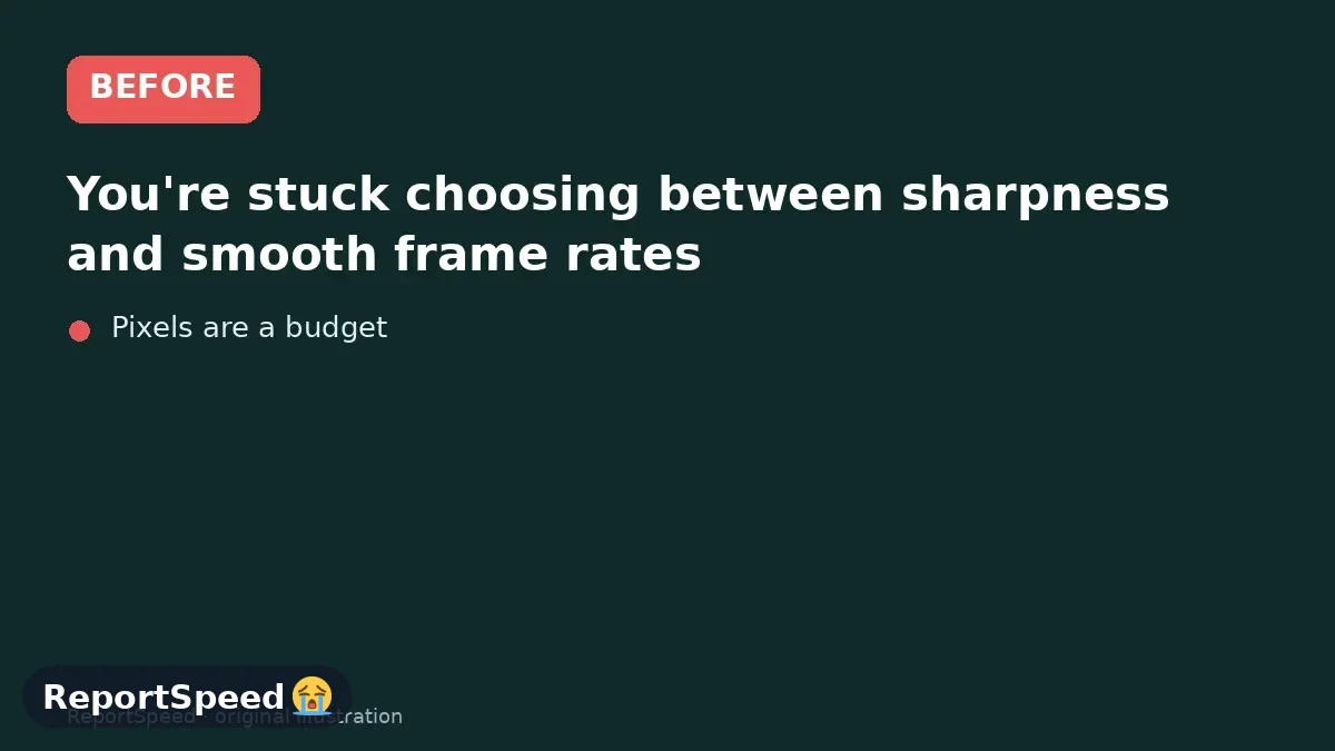 Before: You're stuck choosing between sharpness and smooth frame rates