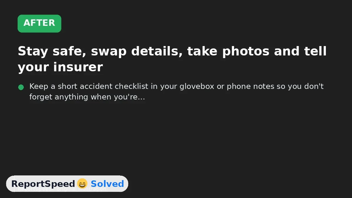 After: Stay safe, swap details, take photos and tell your insurer