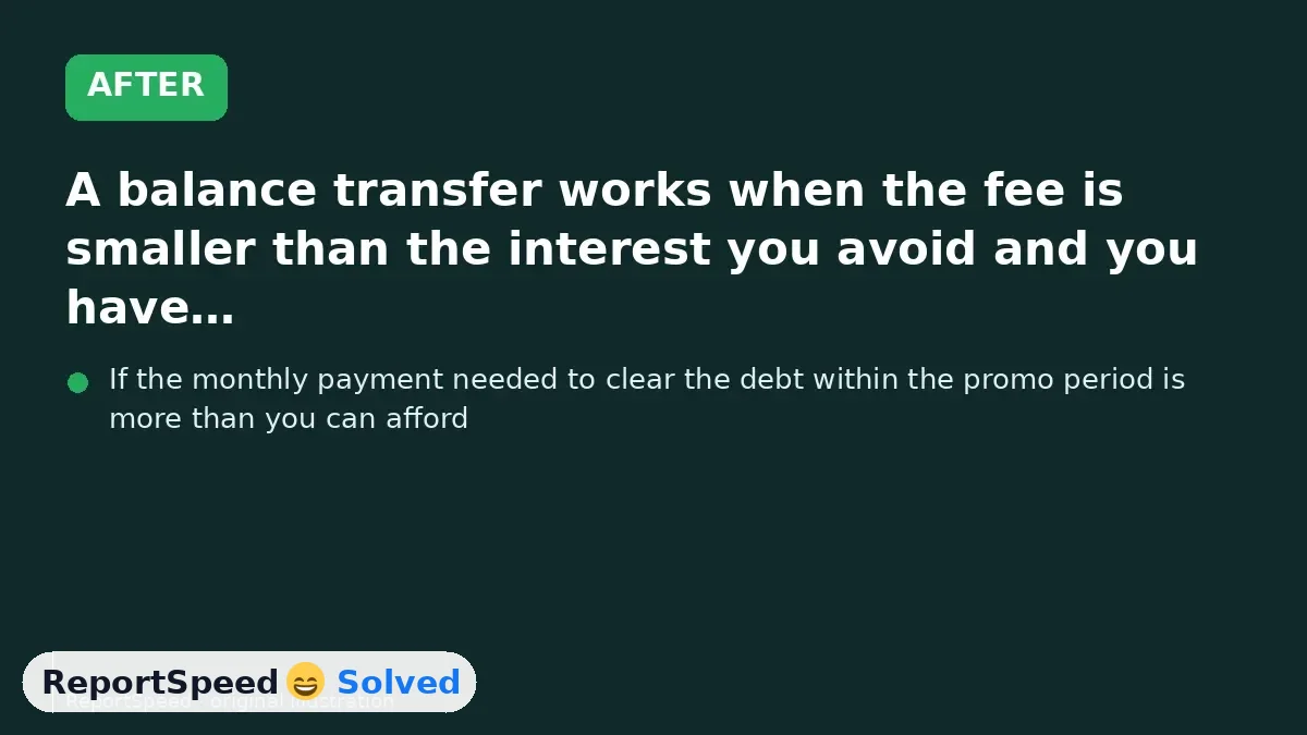 After: A balance transfer works when the fee is smaller than the interest you avoid and you have a payoff plan that finishes before the promo ends
