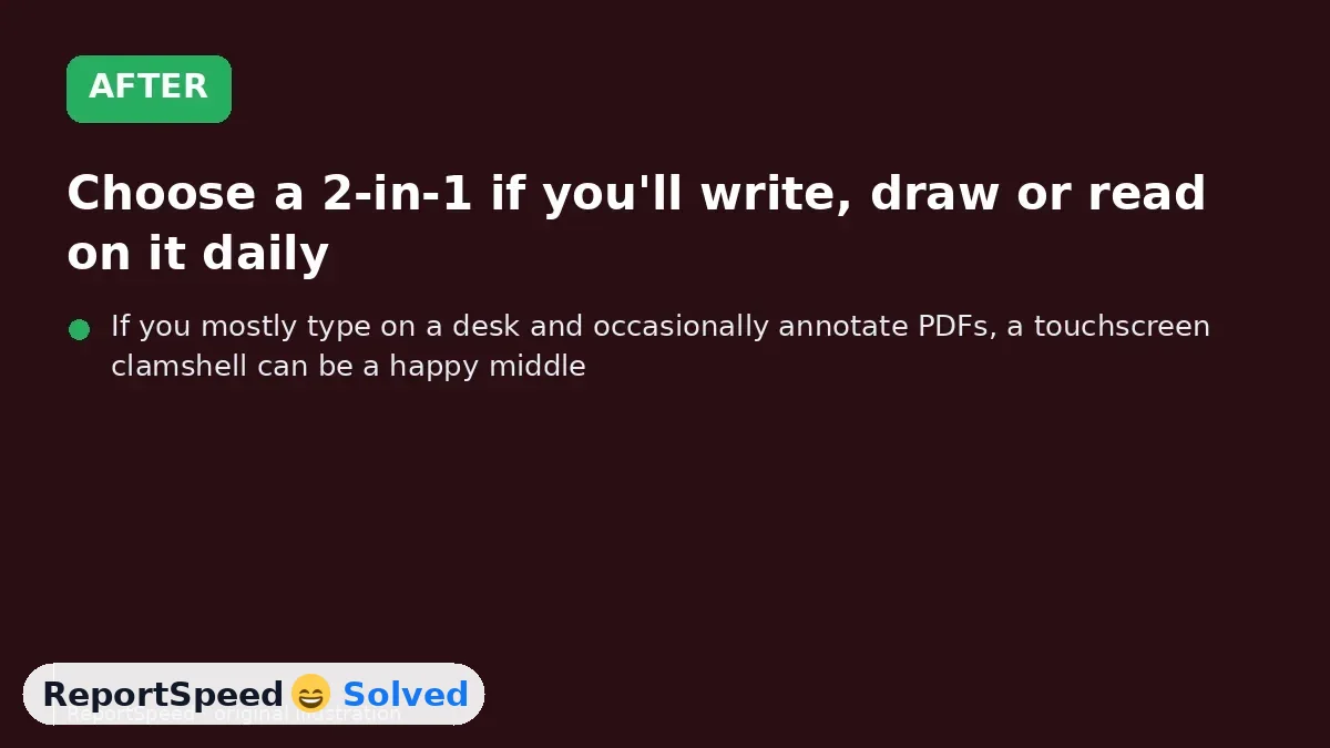 After: Choose a 2-in-1 if you'll write, draw or read on it daily