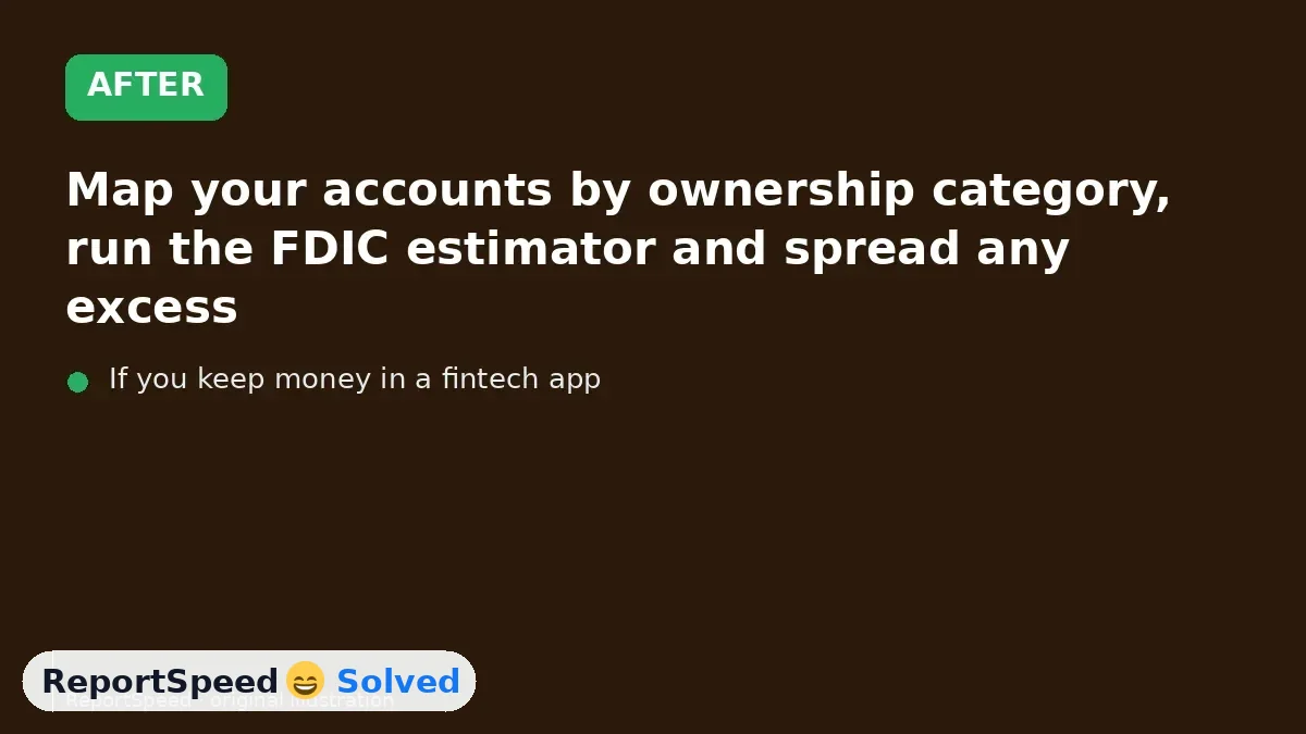 After: Map your accounts by ownership category, run the FDIC estimator and spread any excess