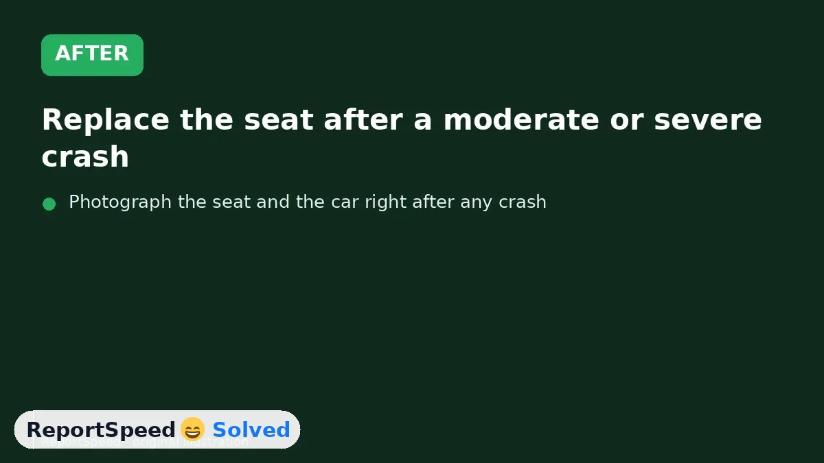 After: Replace the seat after a moderate or severe crash