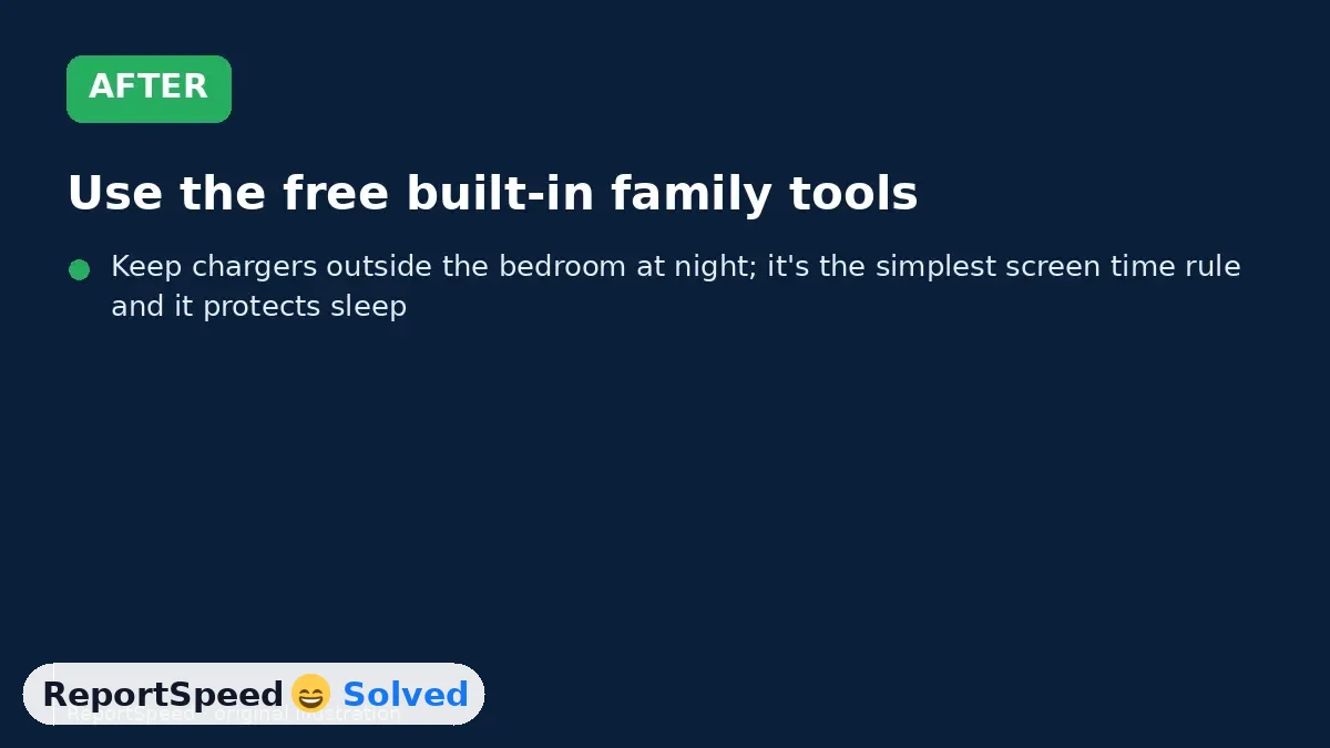 After: Use the free built-in family tools, set them up on a child account from day one and pair them with honest conversations