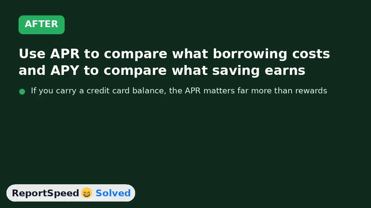 After: Use APR to compare what borrowing costs and APY to compare what saving earns