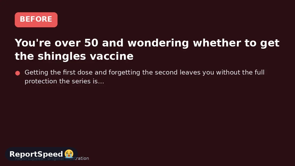 Before: You're over 50 and wondering whether to get the shingles vaccine
