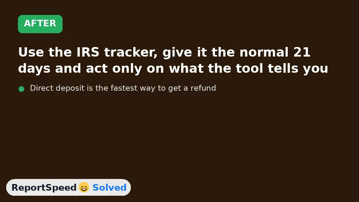 After: Use the IRS tracker, give it the normal 21 days and act only on what the tool tells you