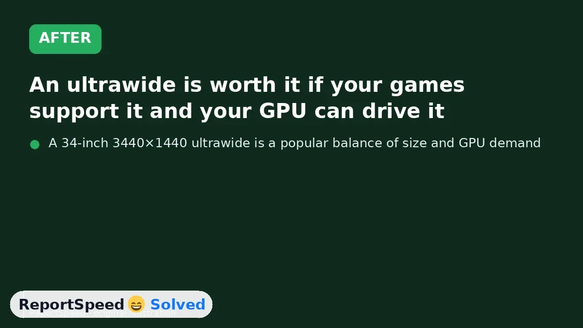 After: An ultrawide is worth it if your games support it and your GPU can drive it