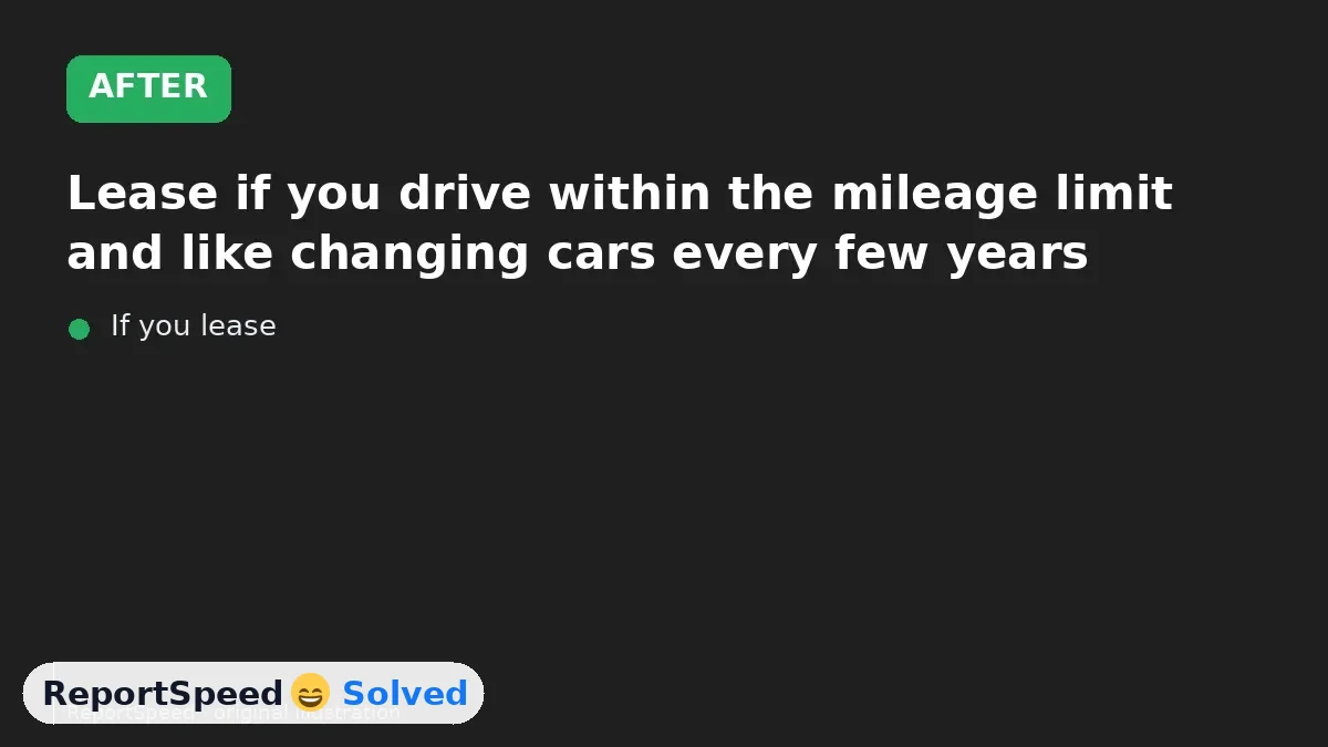After: Lease if you drive within the mileage limit and like changing cars every few years; buy if you keep cars for a long time