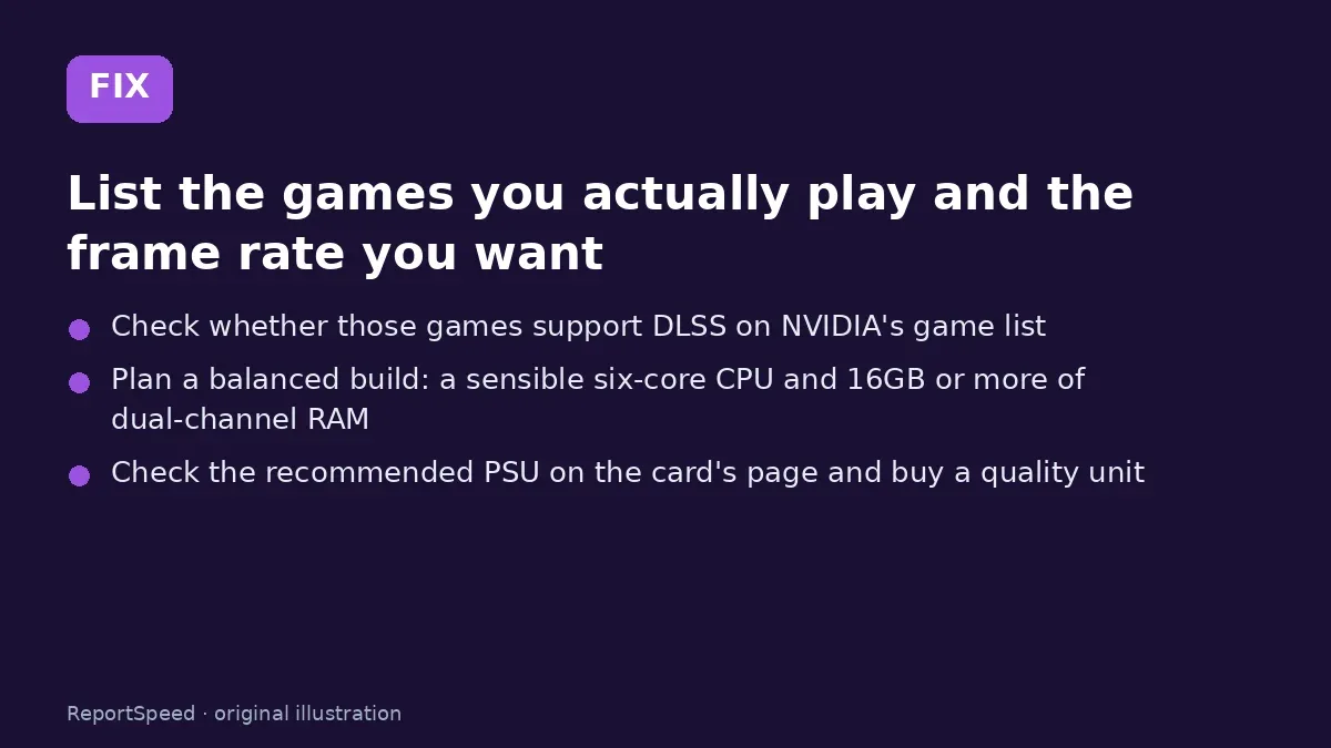 Fix steps: List the games you actually play and the frame rate you want; Check whether those games support DLSS on NVIDIA's game list; Plan a balanced build
