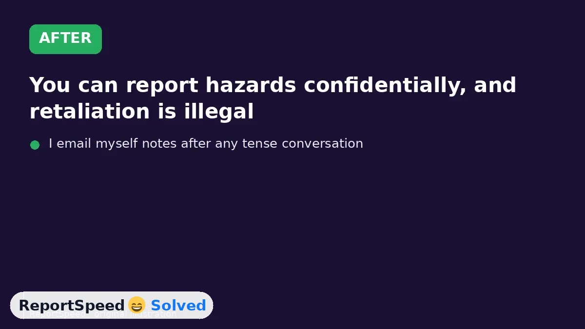 After: You can report hazards confidentially, and retaliation is illegal