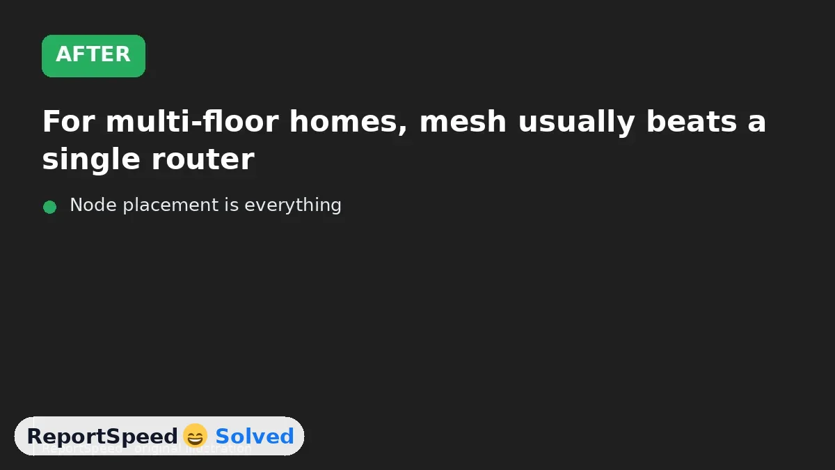 After: For multi-floor homes, mesh usually beats a single router