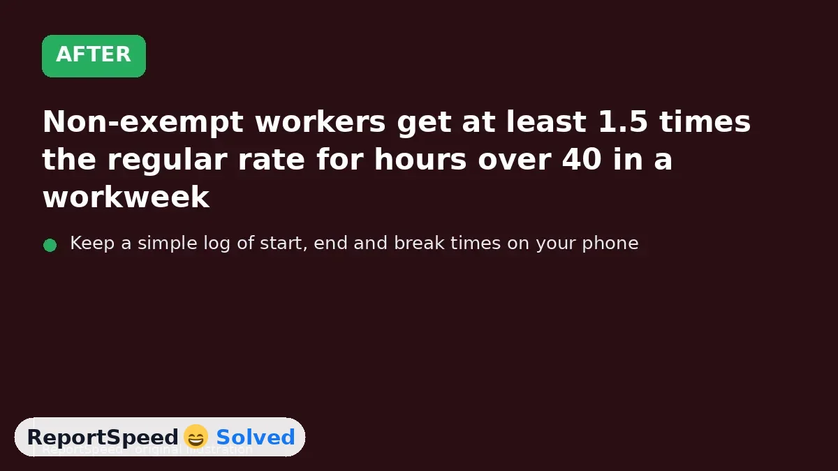 After: Non-exempt workers get at least 1.5 times the regular rate for hours over 40 in a workweek, and that rate generally includes nondiscretionary bonuses