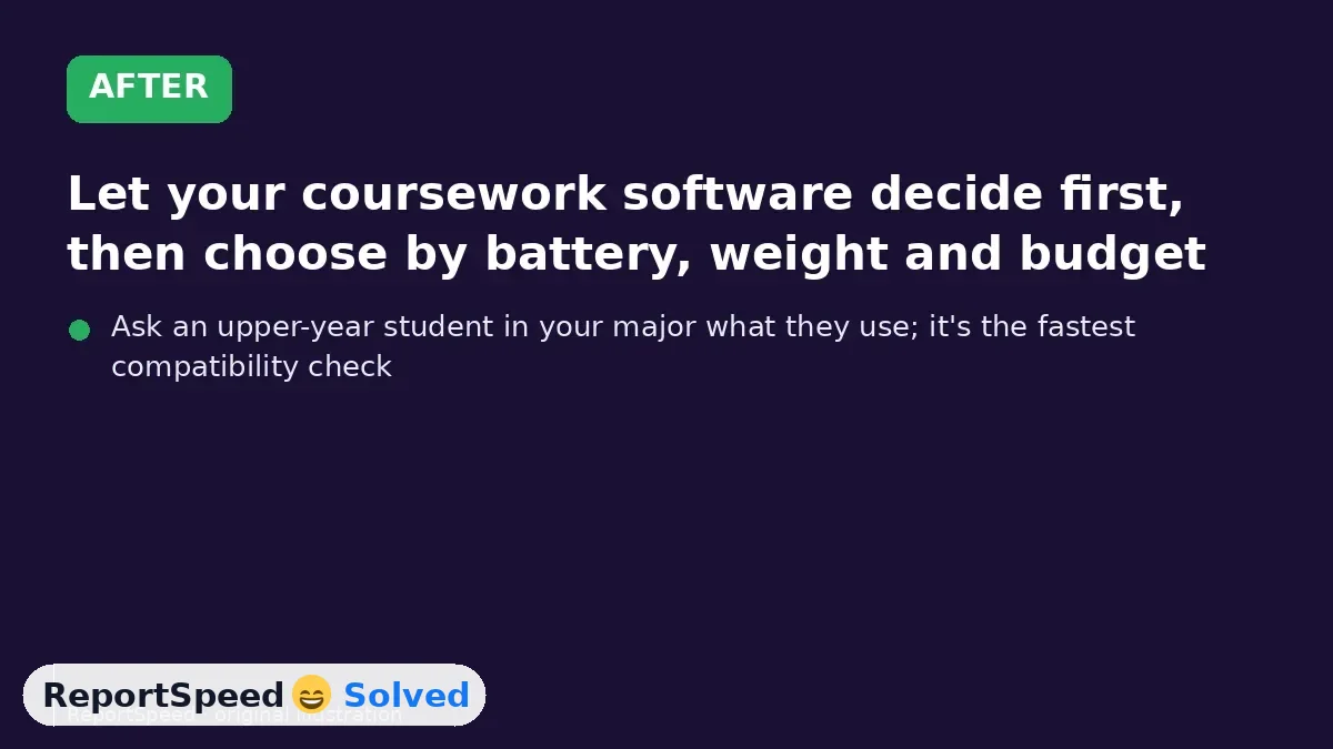 After: Let your coursework software decide first, then choose by battery, weight and budget