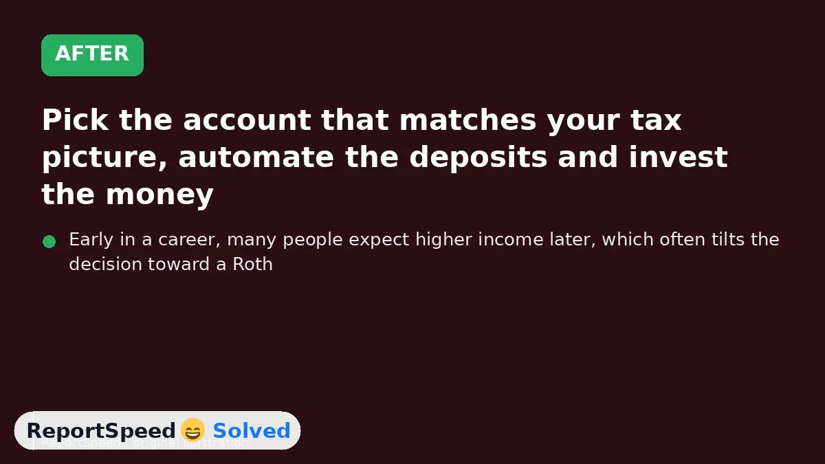 After: Pick the account that matches your tax picture, automate the deposits and invest the money