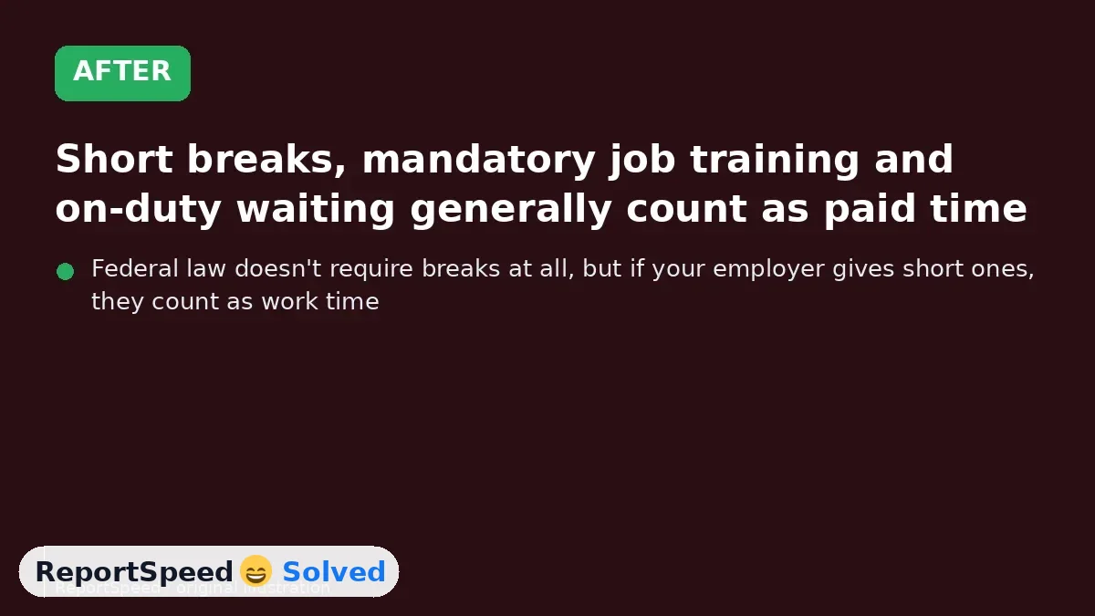 After: Short breaks, mandatory job training and on-duty waiting generally count as paid time