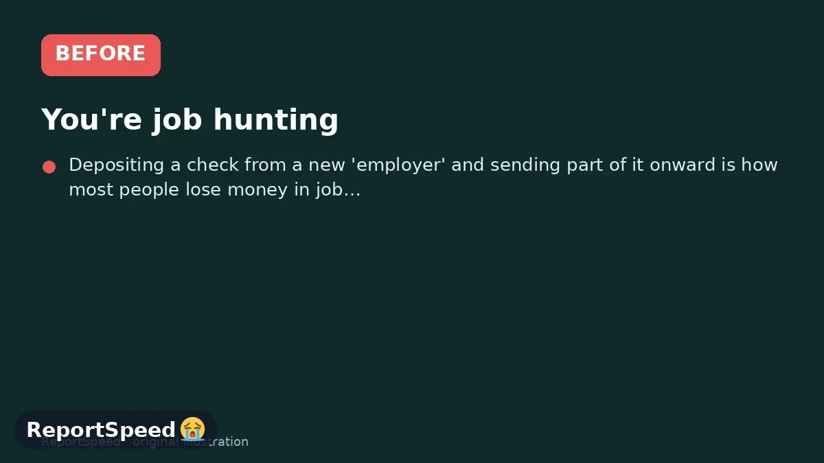 Before: You're job hunting, an offer arrived quickly with little vetting, and something about the payment or equipment request feels off