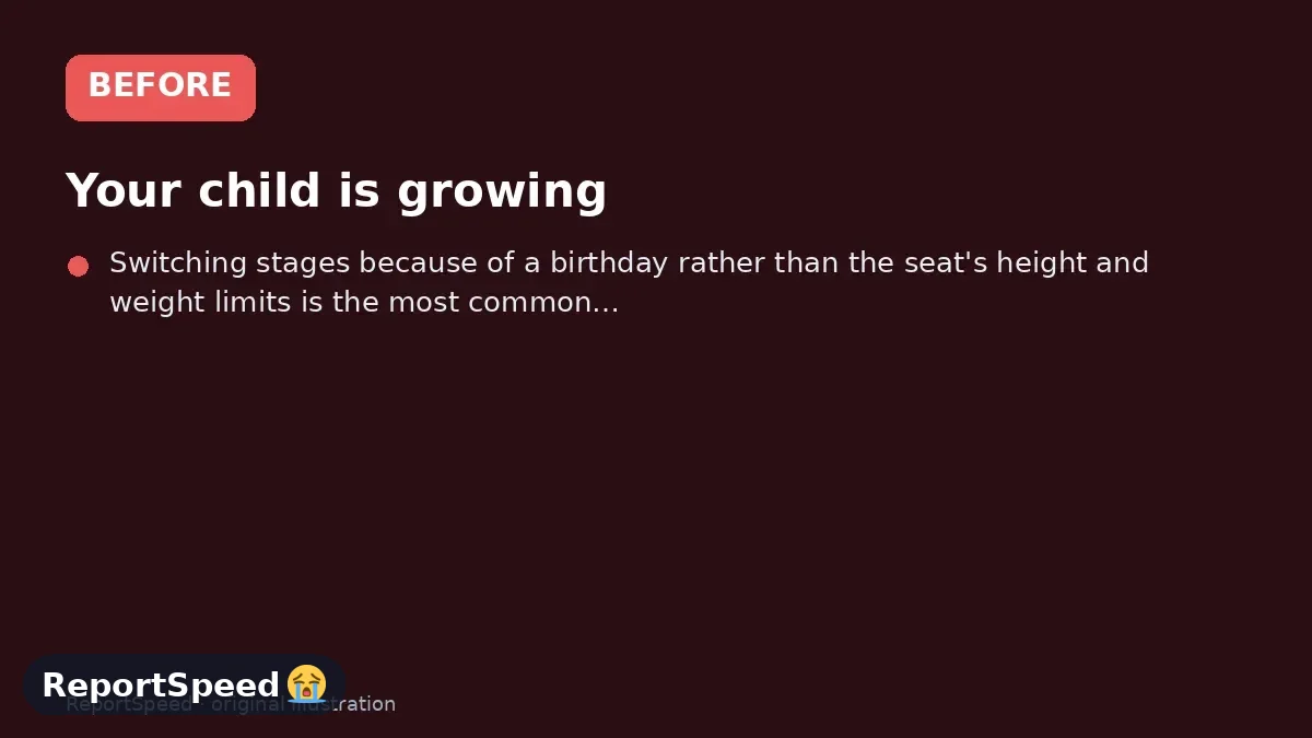 Before: Your child is growing, people around you give different advice, and you're unsure whether it's time to turn the seat around or move to a booster