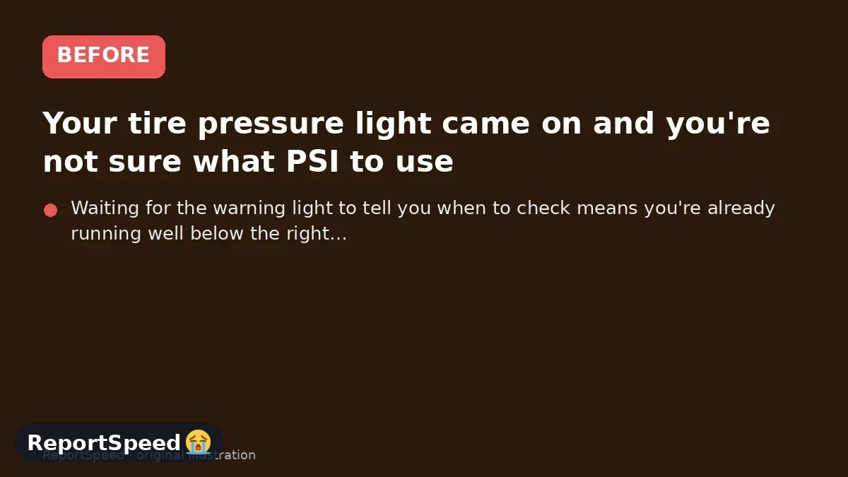 Before: Your tire pressure light came on and you're not sure what PSI to use